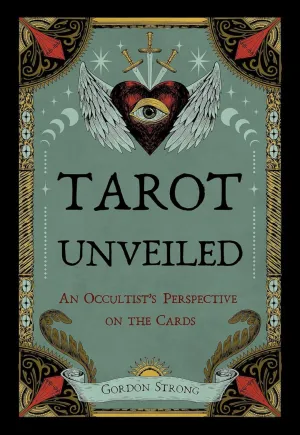 Tarot Unveiled by Gordon Strong