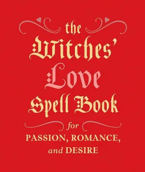 The Witches Love Spell Book For Passion Romance And Desire